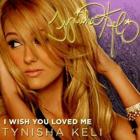 原版伴奏   I Wish You Loved Me - Tynisha Keli ( Instrumental )