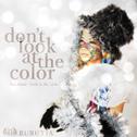 Don't Look at The Color专辑