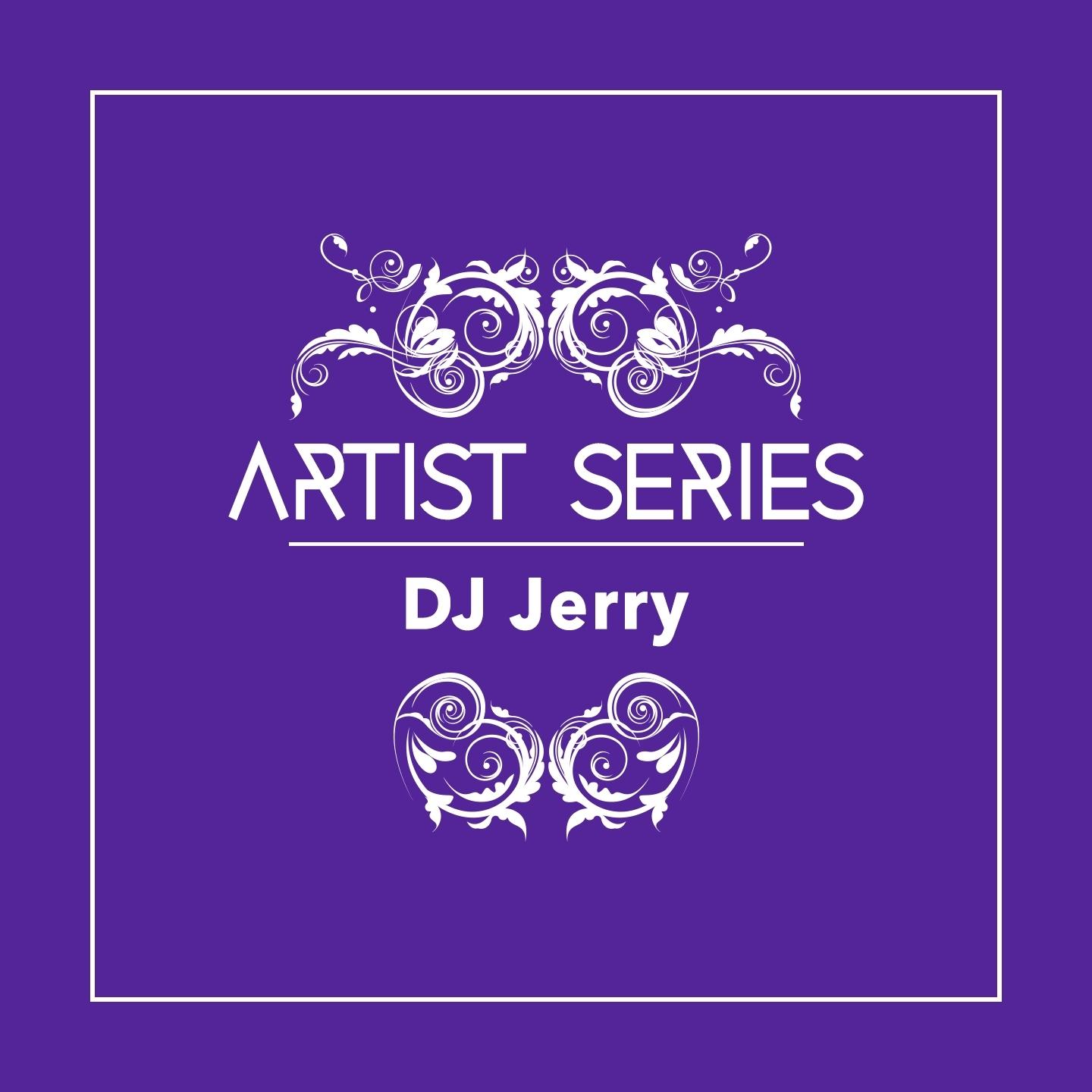 Artist Series: DJ Jerry