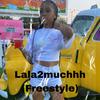 Lala2muchhh - Freestyle