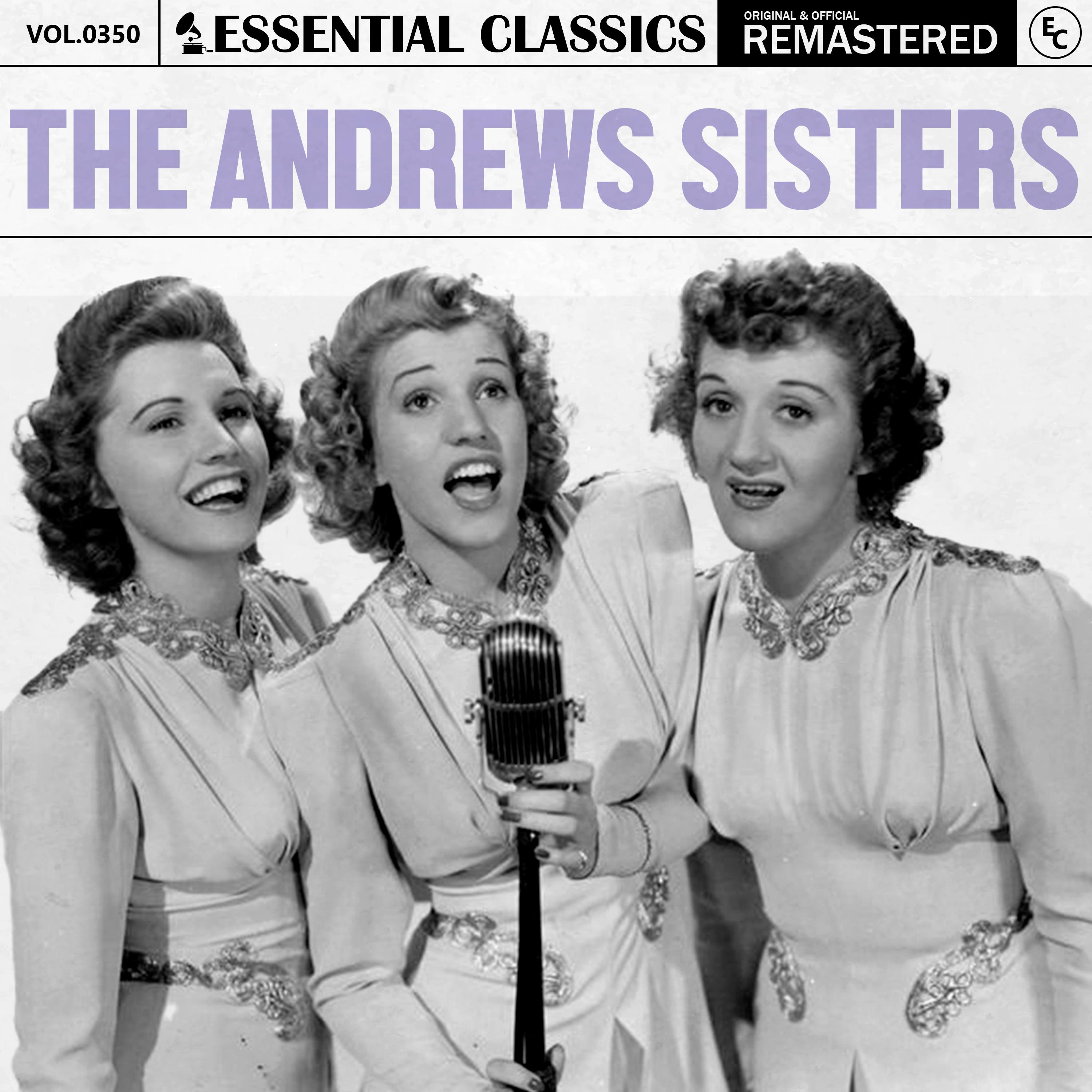 Essential Classics, Vol. 350: The Andrews Sisters