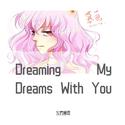 Dreaming my dreams with you