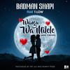 Badman Shapi - Wamilele (feat. T-Low)
