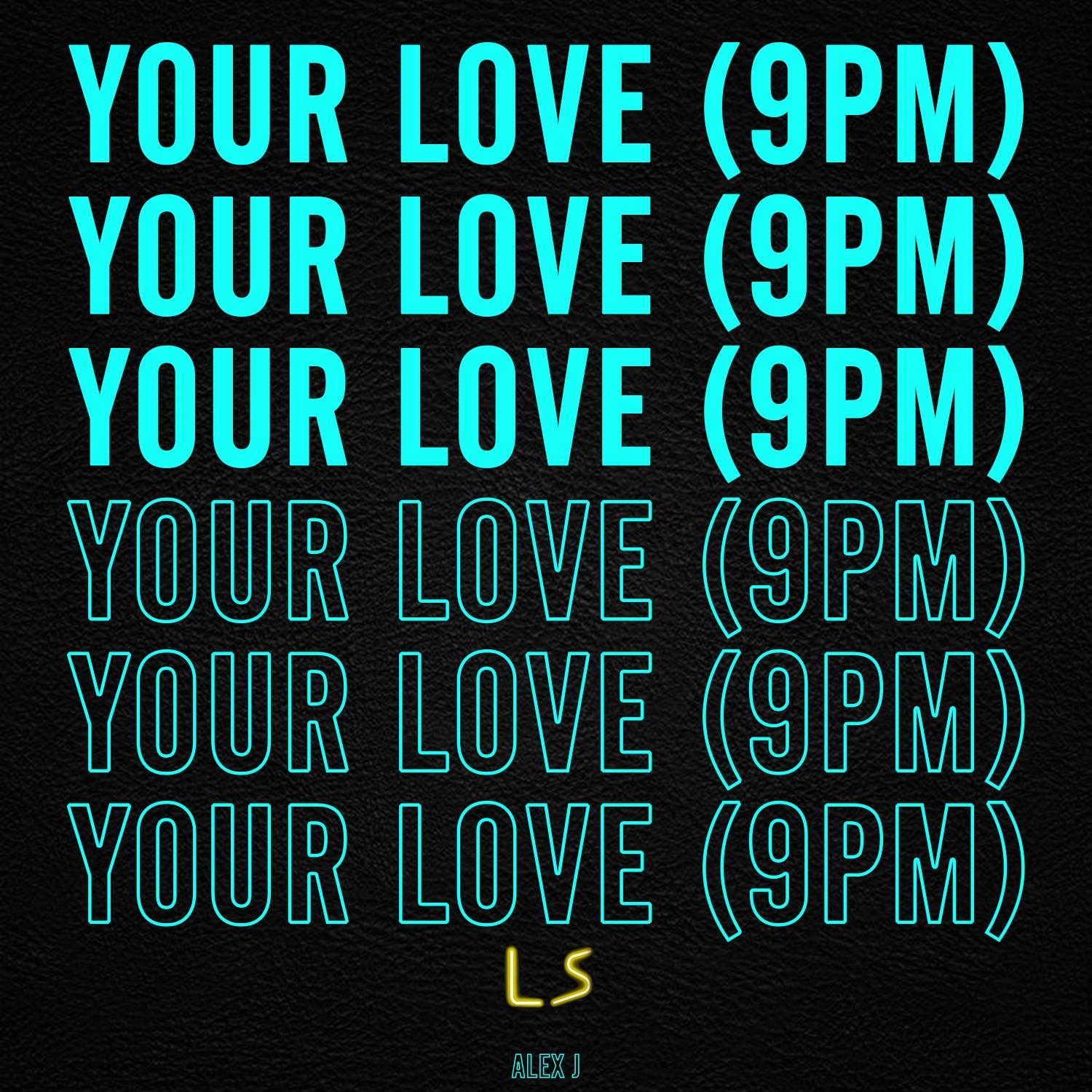 Your Love (9Pm)