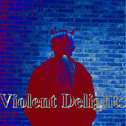 Violent Delights专辑