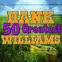 50 Greatest Hank Williams