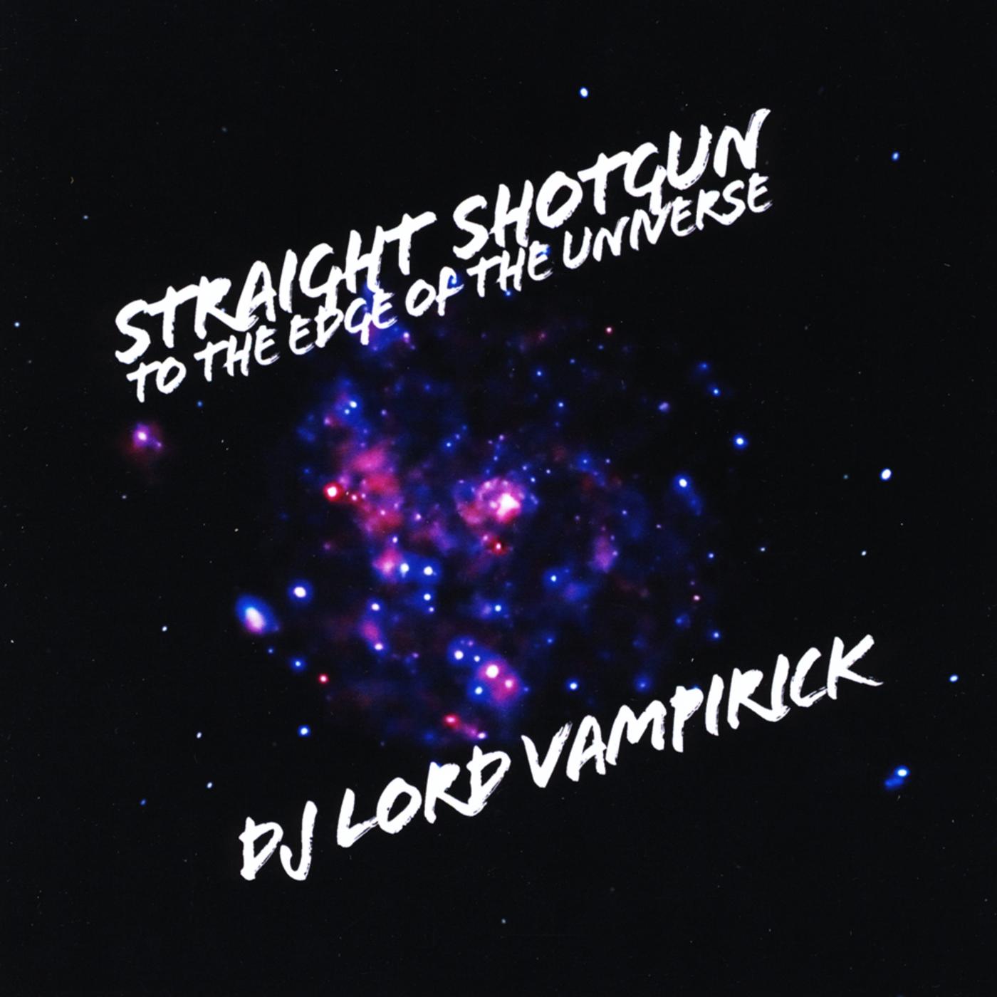 Straight Shotgun To The Edge Of The Universe