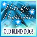 Old Blind Dogs: Hits and Highlights专辑