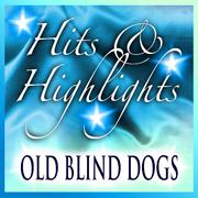 Old Blind Dogs: Hits and Highlights