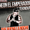 Neon El Emperador Ft. Teknova - Que Buena La Noche