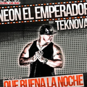 Neon El Emperador Ft. Teknova - Que Buena La Noche专辑