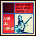 That's My Story: John Lee Hooker Sings the Blues