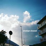 Unslept Slowed