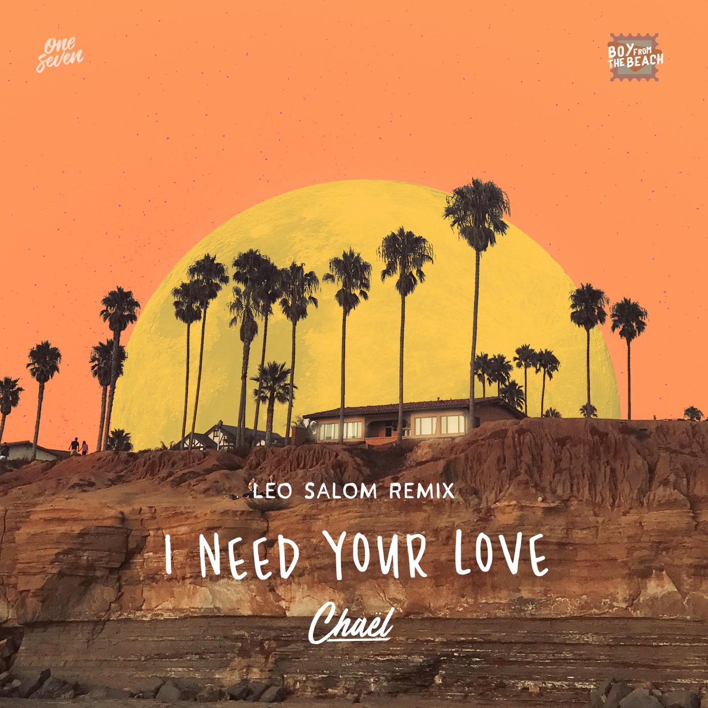 Chaël - I Need Your Love (Leo Salom Remix)