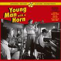 Young Man with a Horn (Original Motion Picture Soundtrack) [Bonus Track Version]专辑