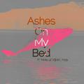 Ashes On My Bed