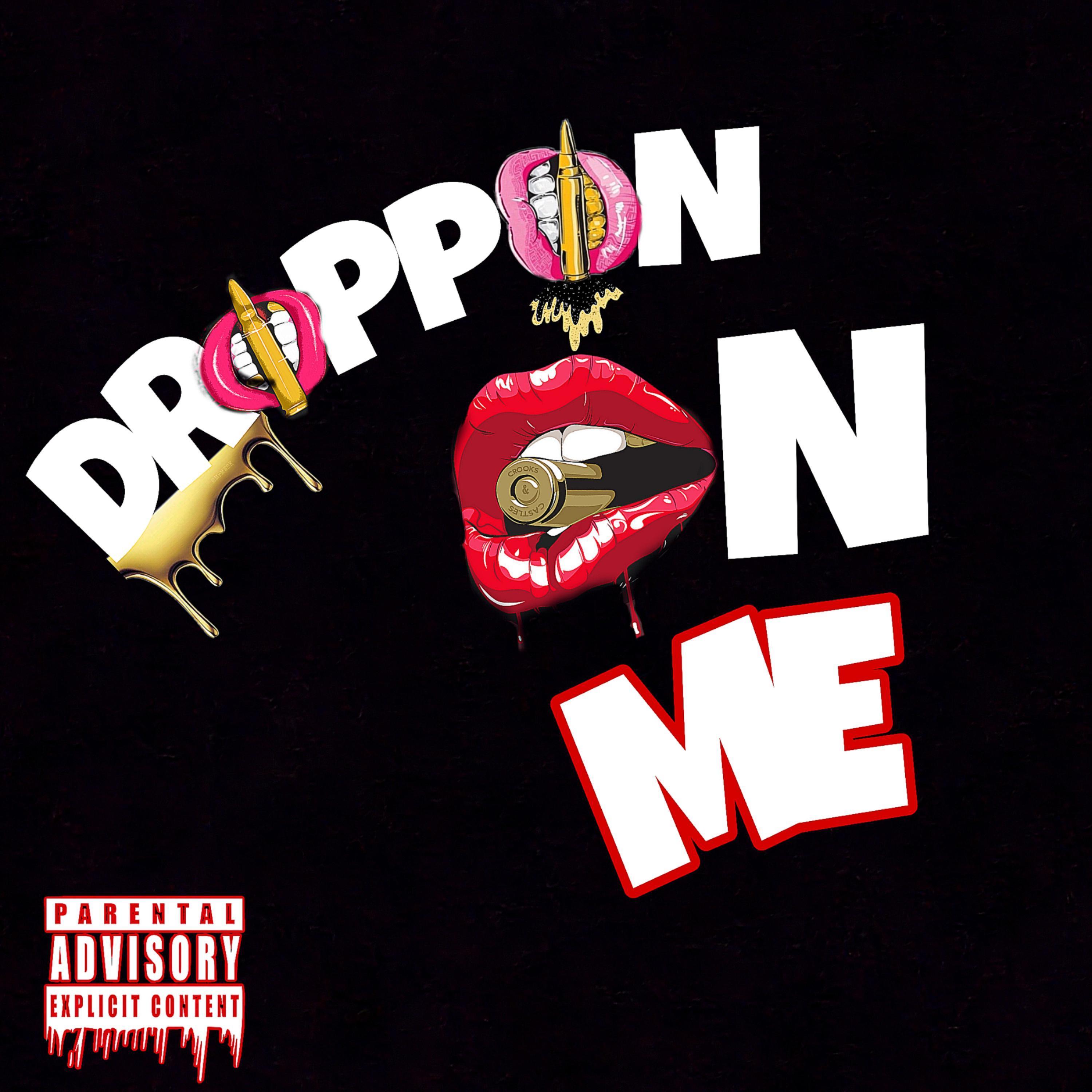 Drippen On Me