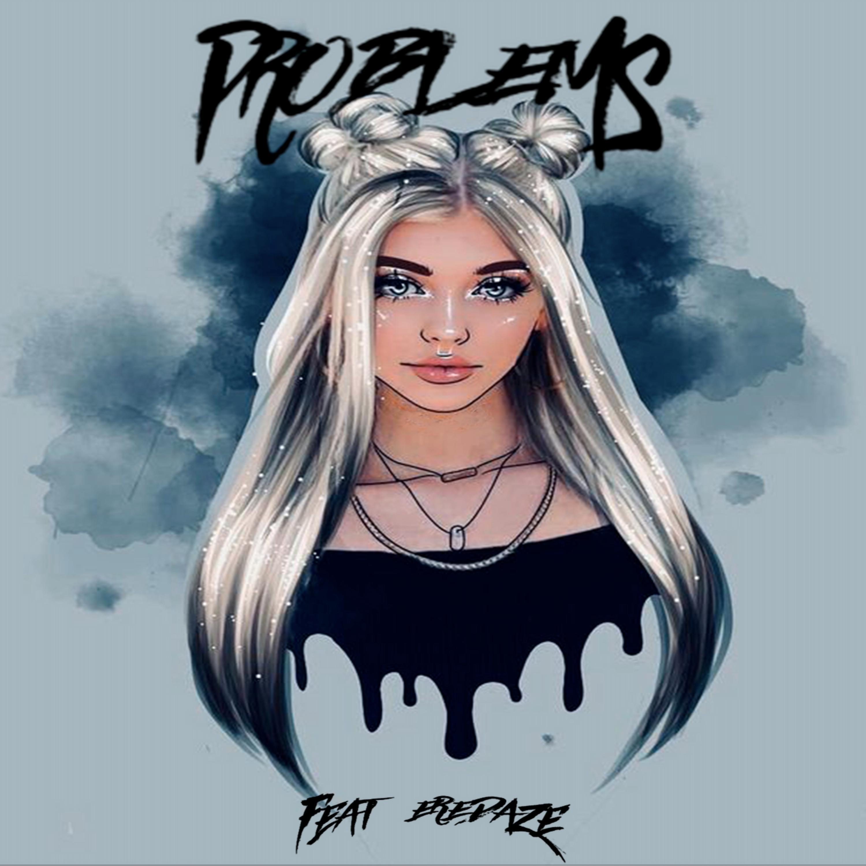 Problems (feat. Eredaze)