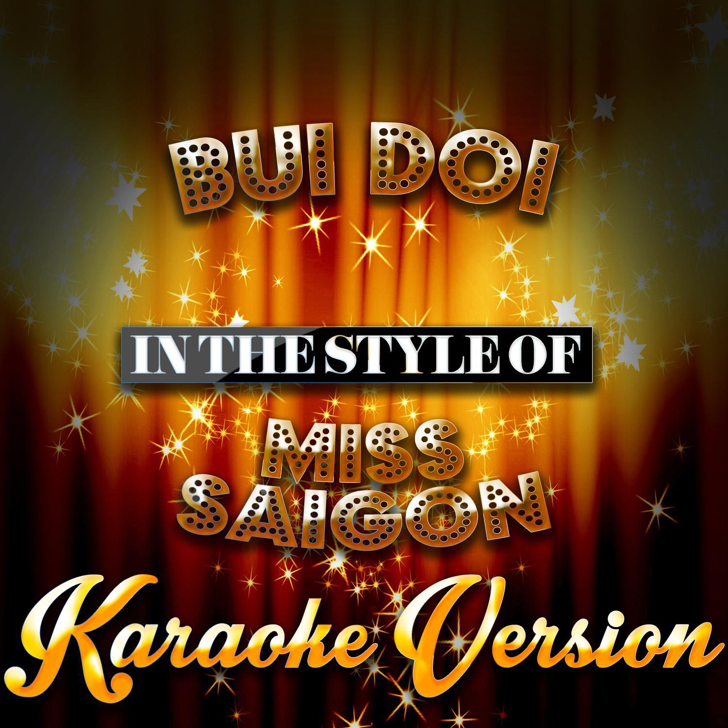 Bui Doi (In the Style of Miss Saigon) [Karaoke Version] - Single专辑