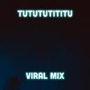 Tutututititu (Viral Mix)