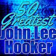 50 Greatest John Lee Hooker