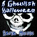 A Ghoulish Halloween (Eerie Music)专辑
