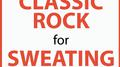 Classic Rock For Sweating专辑