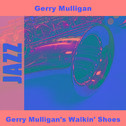 Gerry Mulligan's Walkin' Shoes