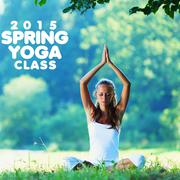2015 Spring Yoga Class: Peaceful Relaxing Music for Yoga & Meditation