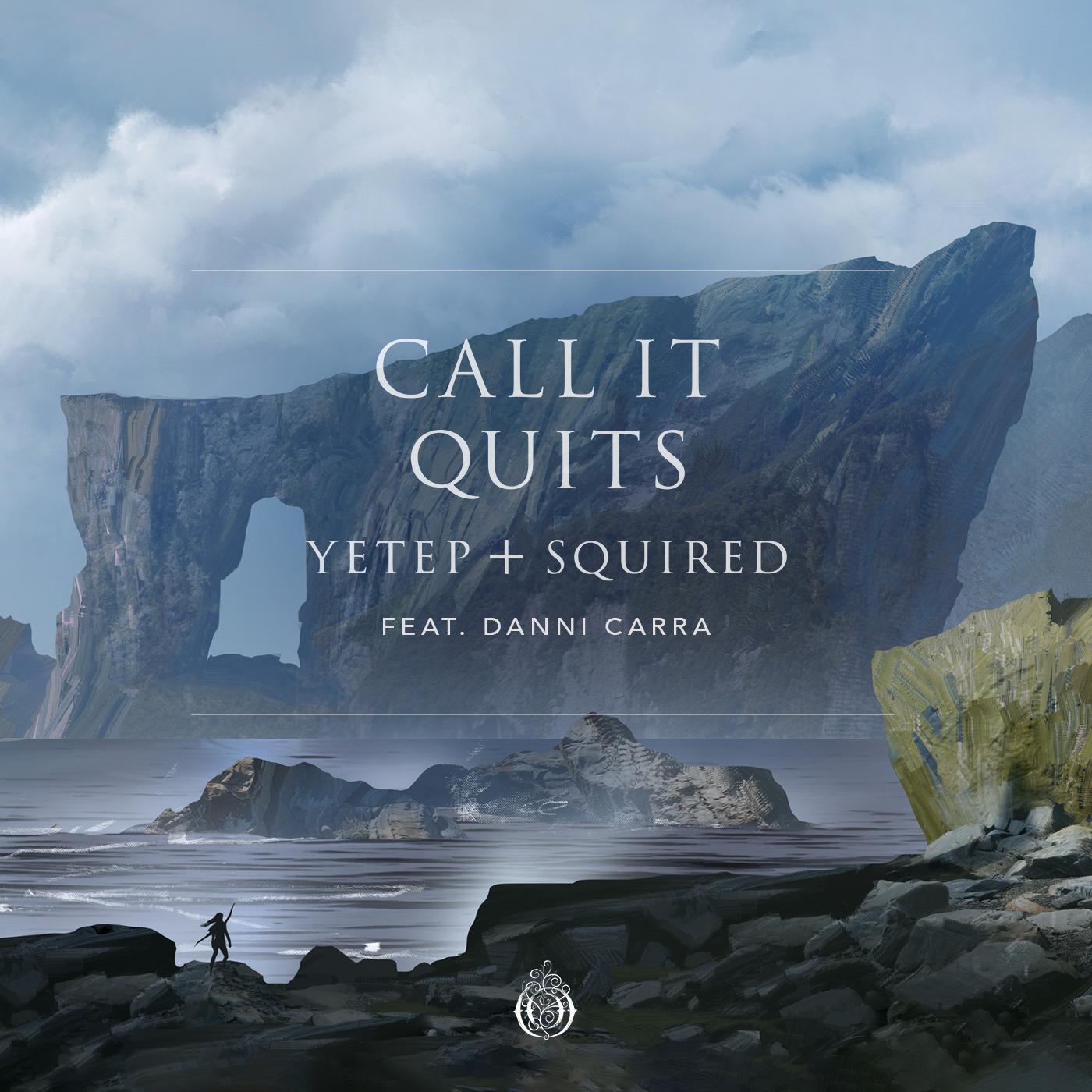 Yetep - Call It Quits (feat. Danni Carra)