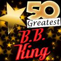 50 Greatest: B.B. King专辑