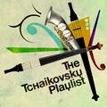 The Tchaikovsky Playlist