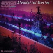 Z ClaxX-Error Code (vip mix) (Bloadfailed Bootleg)（Bloadfailed remix）