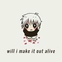 Will I Make It Out Alive (tofû remix)专辑