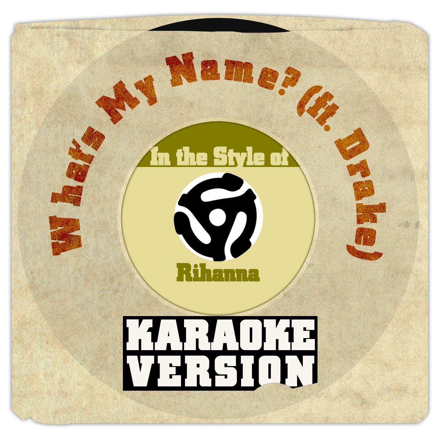 What's My Name? (Ft. Drake) [In the Style of Rihanna] [Karaoke Version] - Single专辑