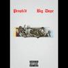 PROPH3T - Big Dope