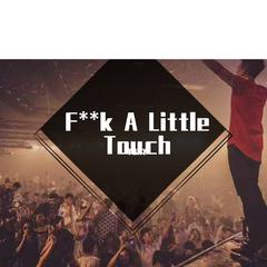 F**k A Little Touch（TONY remix）