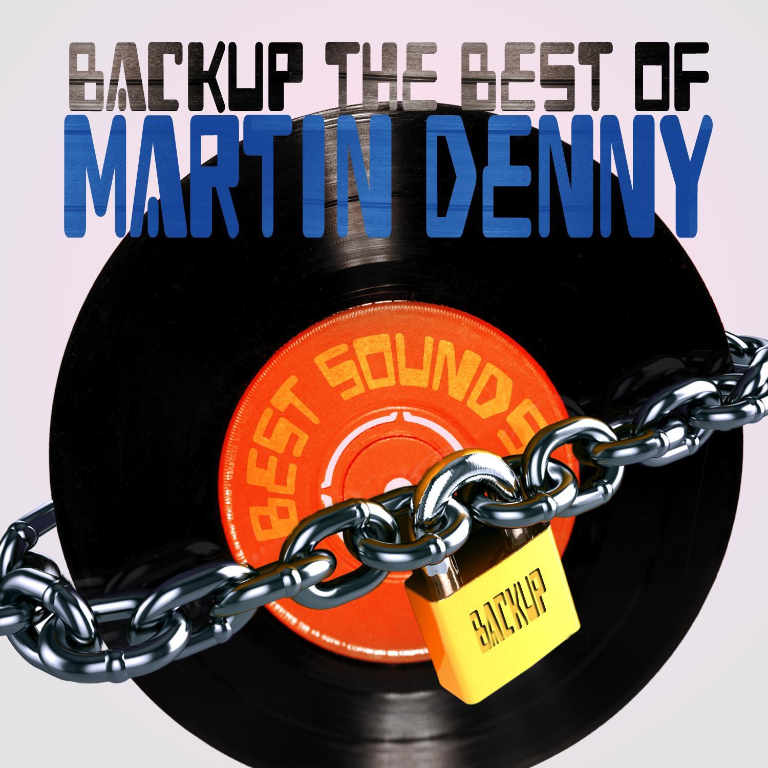 Backup the Best of Martin Denny