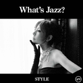 What's Jazz -STYLE-