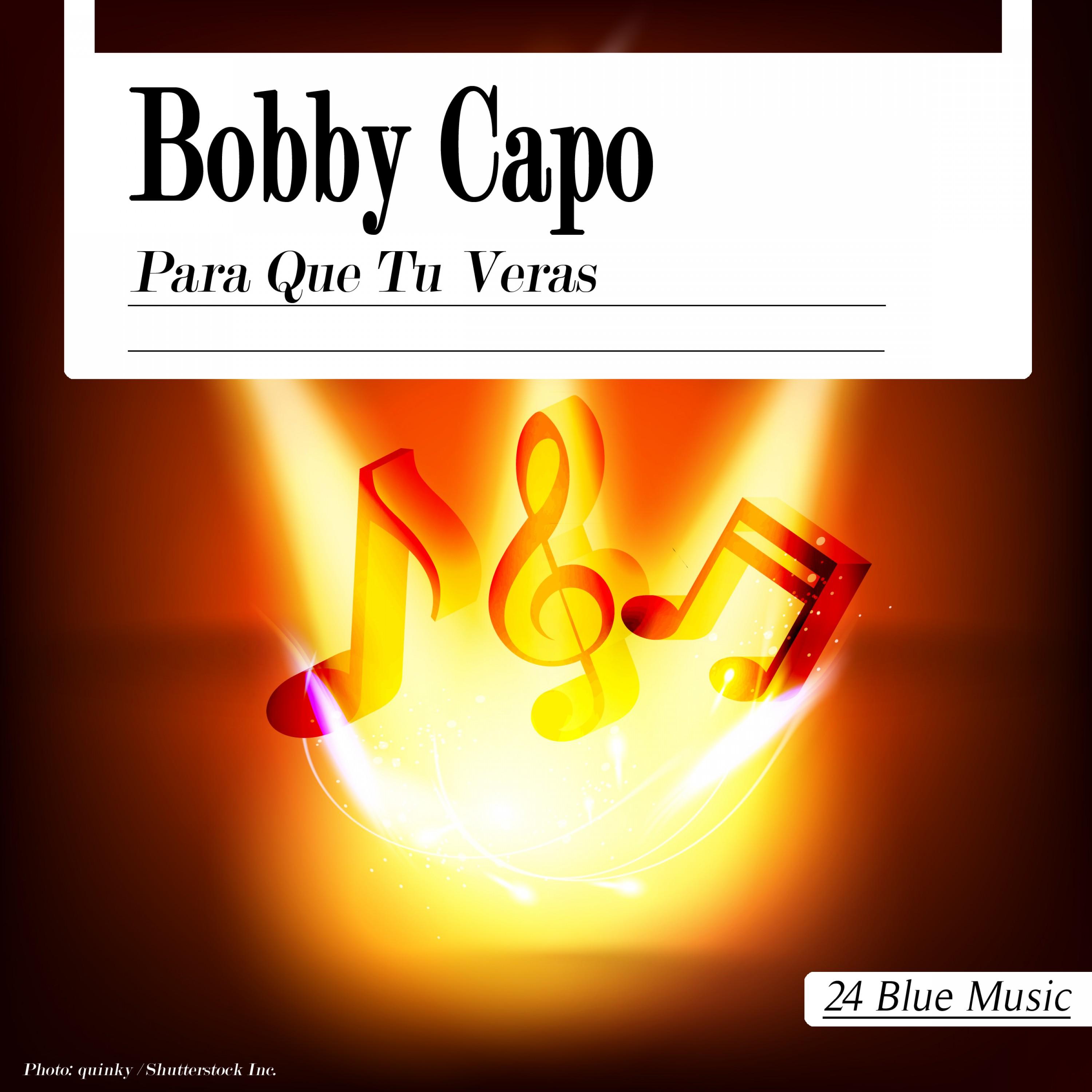 Bobby Capo: Para Que Tu Veras