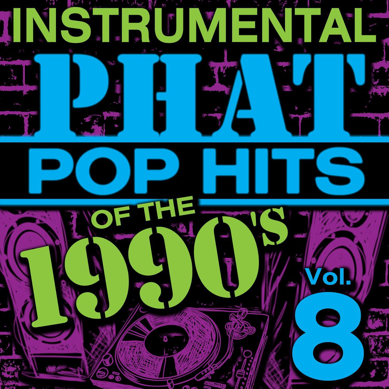 Instrumental Phat Pop Hits of the 1990's, Vol. 8