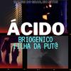 DJ LUIS DO GRAU - Ácido Briogenico - Filha da Put@