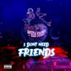Wizla Kranee - I DON'T NEED FRIENDS (feat. Boy Feddy)