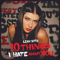 Leah Kate - 10 Things I Hate About You (Karaoke Version) 带和声伴奏