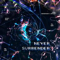 Never Surrender （R1SE 高音质 伴奏）