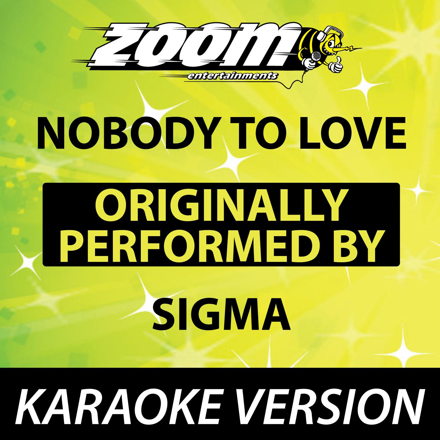 Nobody To Love (Originally By Sigma) [Karaoke Version]专辑