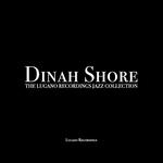 Dinah Shore - The Lugano Recordings Jazz Collection专辑