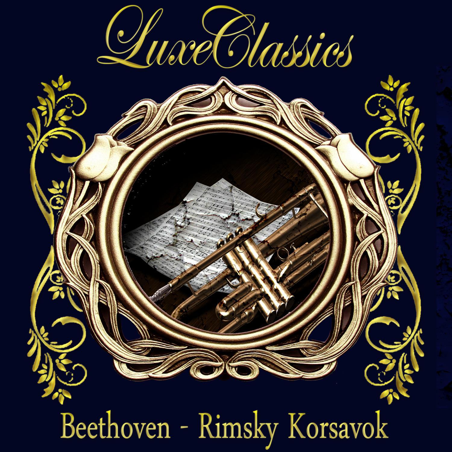 Luxe Classics: Beethoven, Rimsky Korsakov专辑