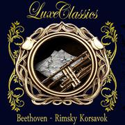 Luxe Classics: Beethoven, Rimsky Korsakov