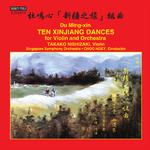 DU, Mingxin: 10 Xinjiang Dances (Takako Nishizaki, Singapore Symphony, Choo Hoey)专辑